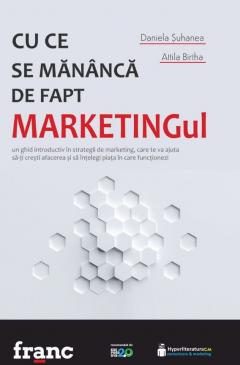 Coperta cărții Cu ce se mănâncă, de fapt, marketingul